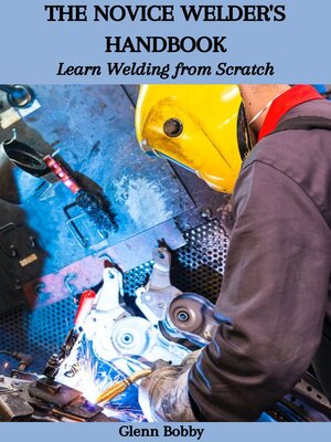 cover image of THE NOVICE WELDER'S HANDBOOK